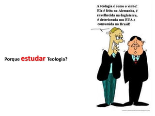 Porque estudar Teologia?