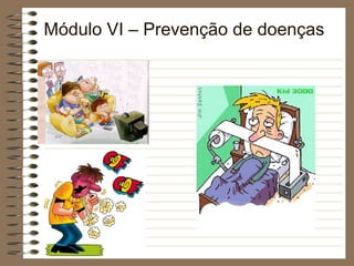 Módulo VI – Prevenção de doenças
 