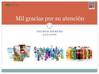Y O L M E R R O M E R O
@ U L A Y O L
Mil gracias por su atención
 
