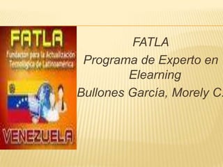 FATLA Programa de Experto en Elearning Bullones García, Morely C. 