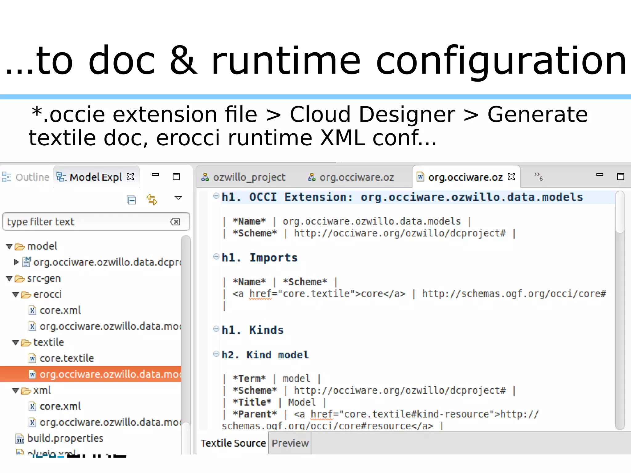 …to doc & runtime configuration
*.occie extension file > Cloud Designer > Generate
textile doc, erocci runtime XML conf...
 