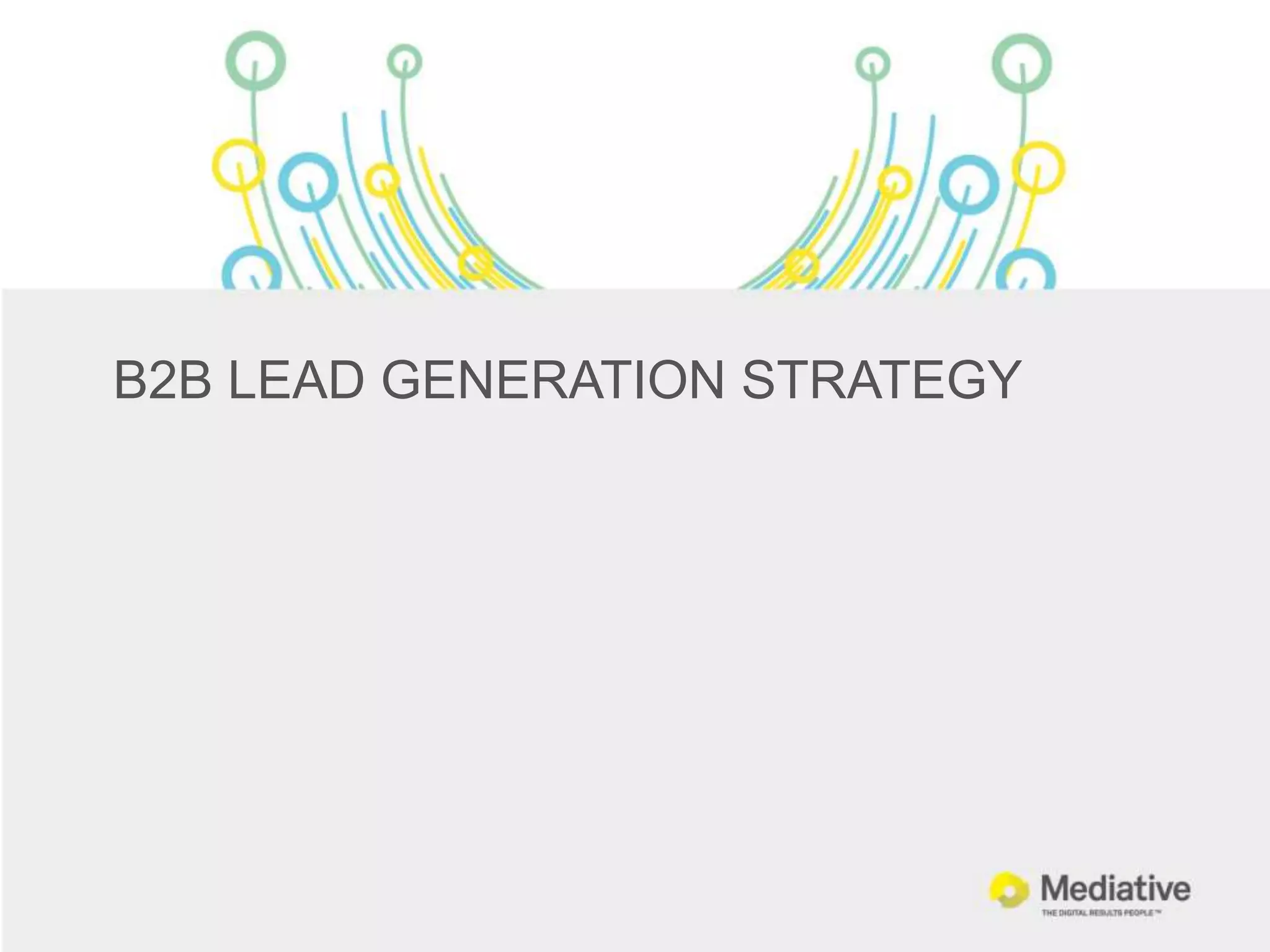 B2B LEAD GENERATION STRATEGY
 