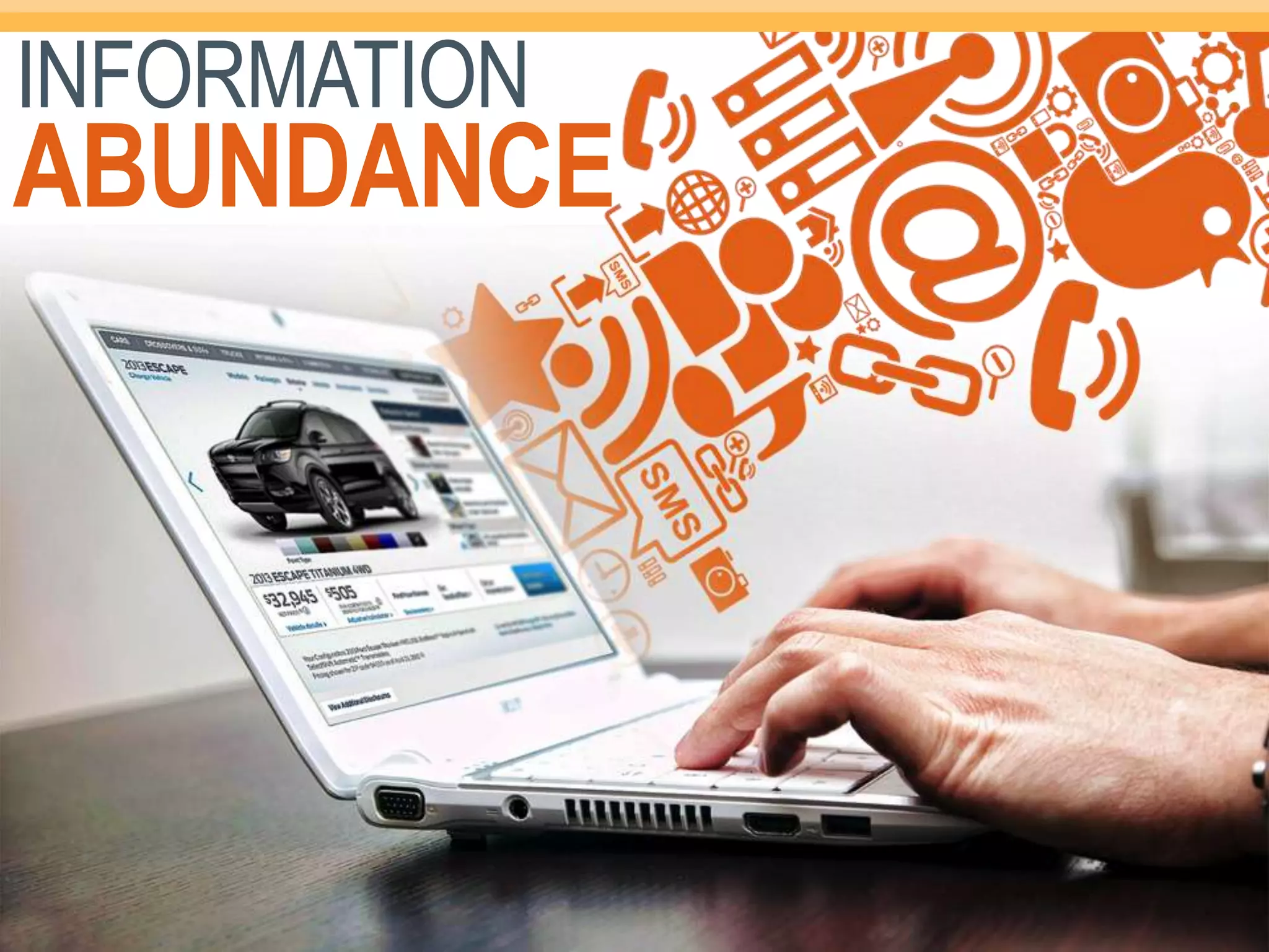 INFORMATION
ABUNDANCE
 
