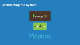 Architecting the System
 