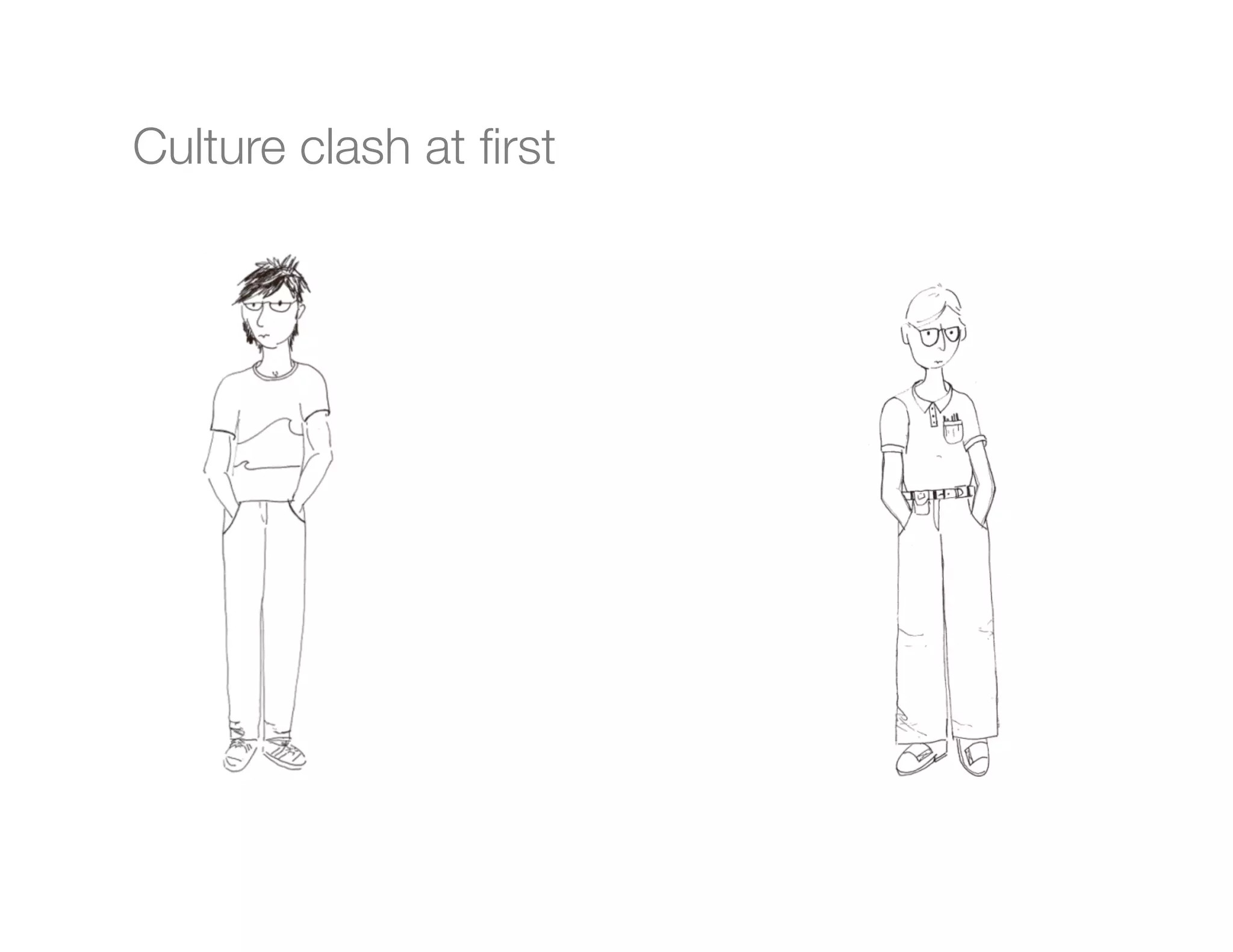 Culture clash at ﬁrst
 
