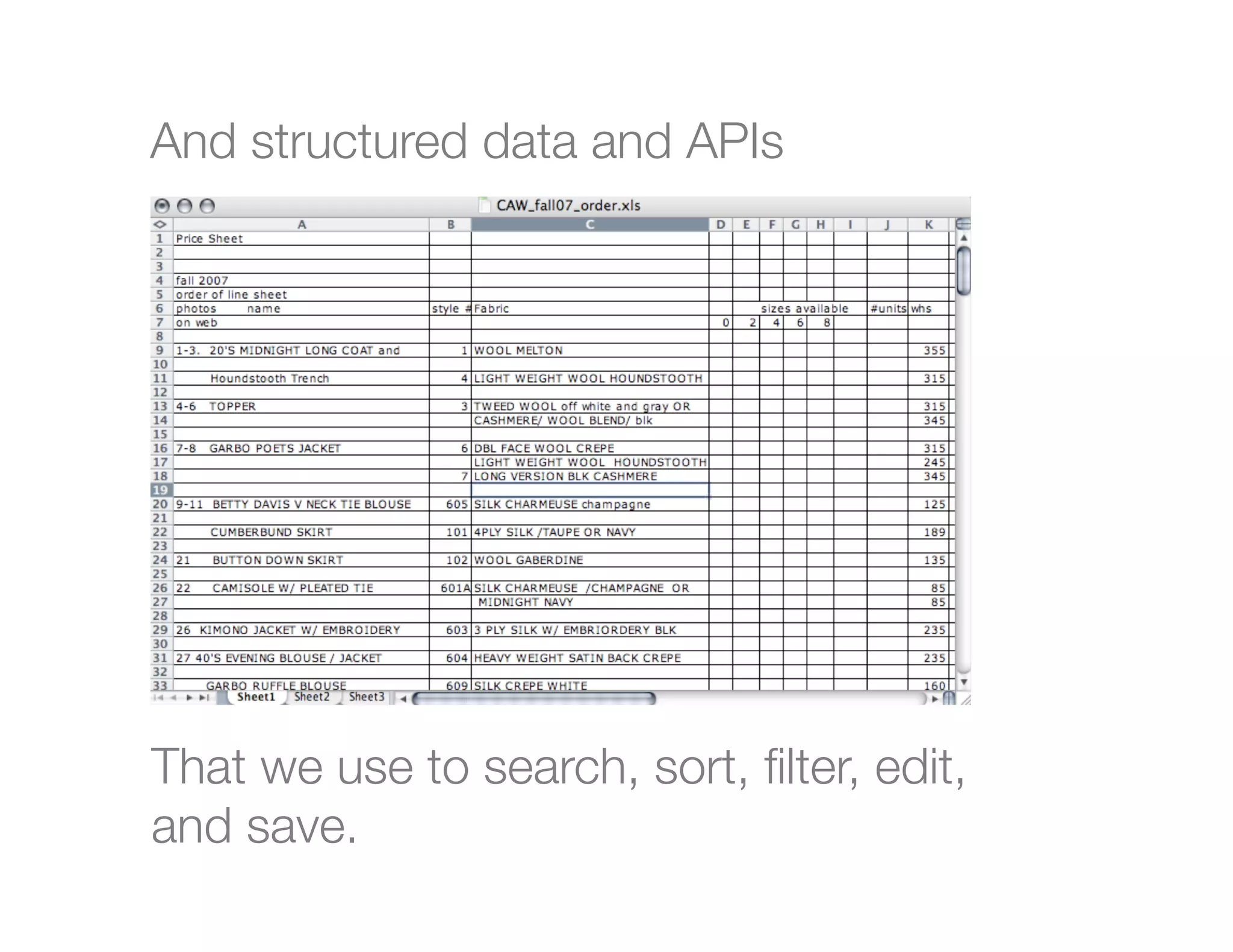 And structured data and APIs





That we use to search, sort, ﬁlter, edit,
and save.

 