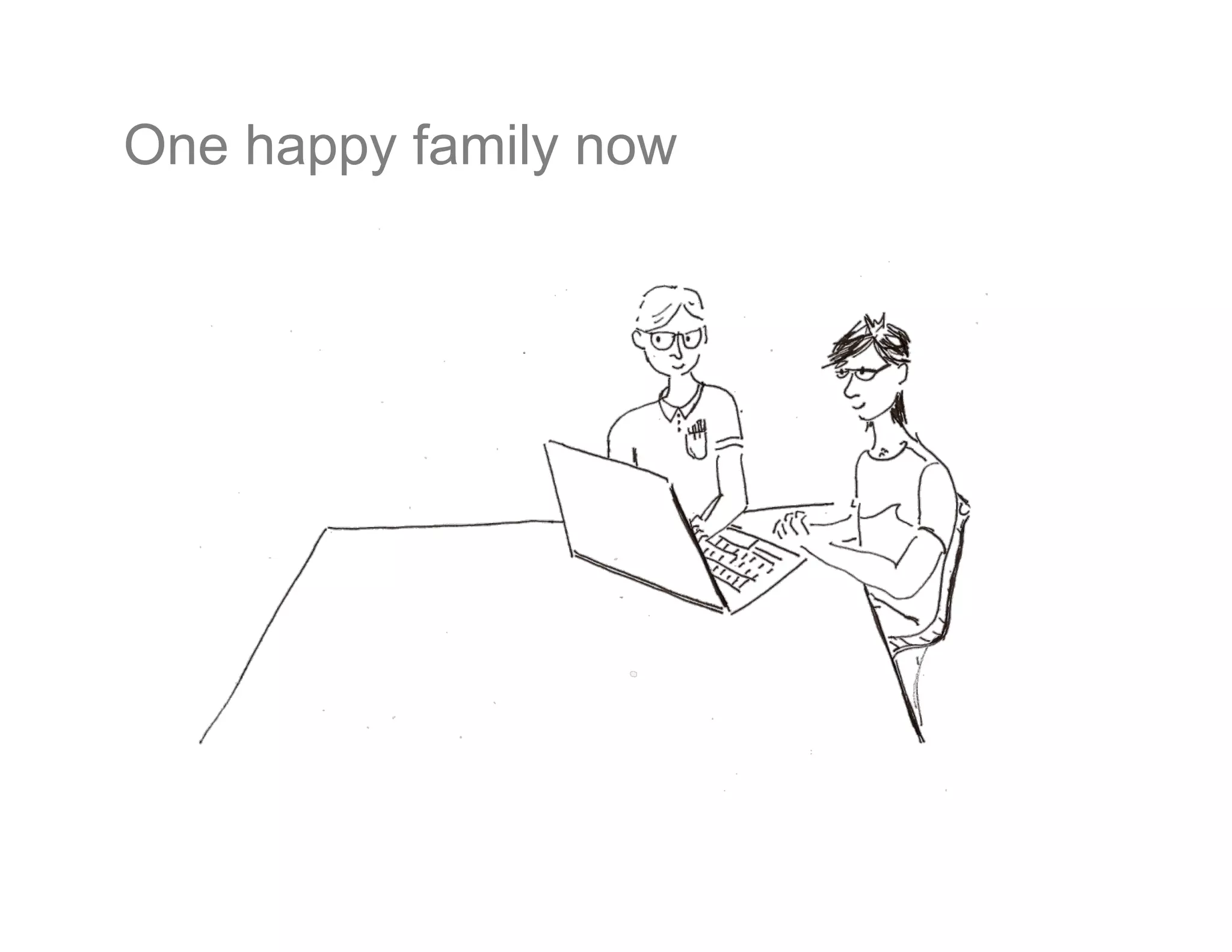 One happy family now
 