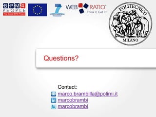 Questions?



    Contact:
    marco.brambilla@polimi.it
    marcobrambi
    marcobrambi
 