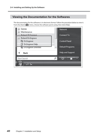 2-4 Installing and Setting Up the Software

Viewing the Documentation for the Softwares
The documentation for the softwares is in electronic format. Follow the procedure below to view it.
From the [Start] (
) menu, choose the software you’re using, then click [Help].

40

Chapter 2 Installation and Setup

 