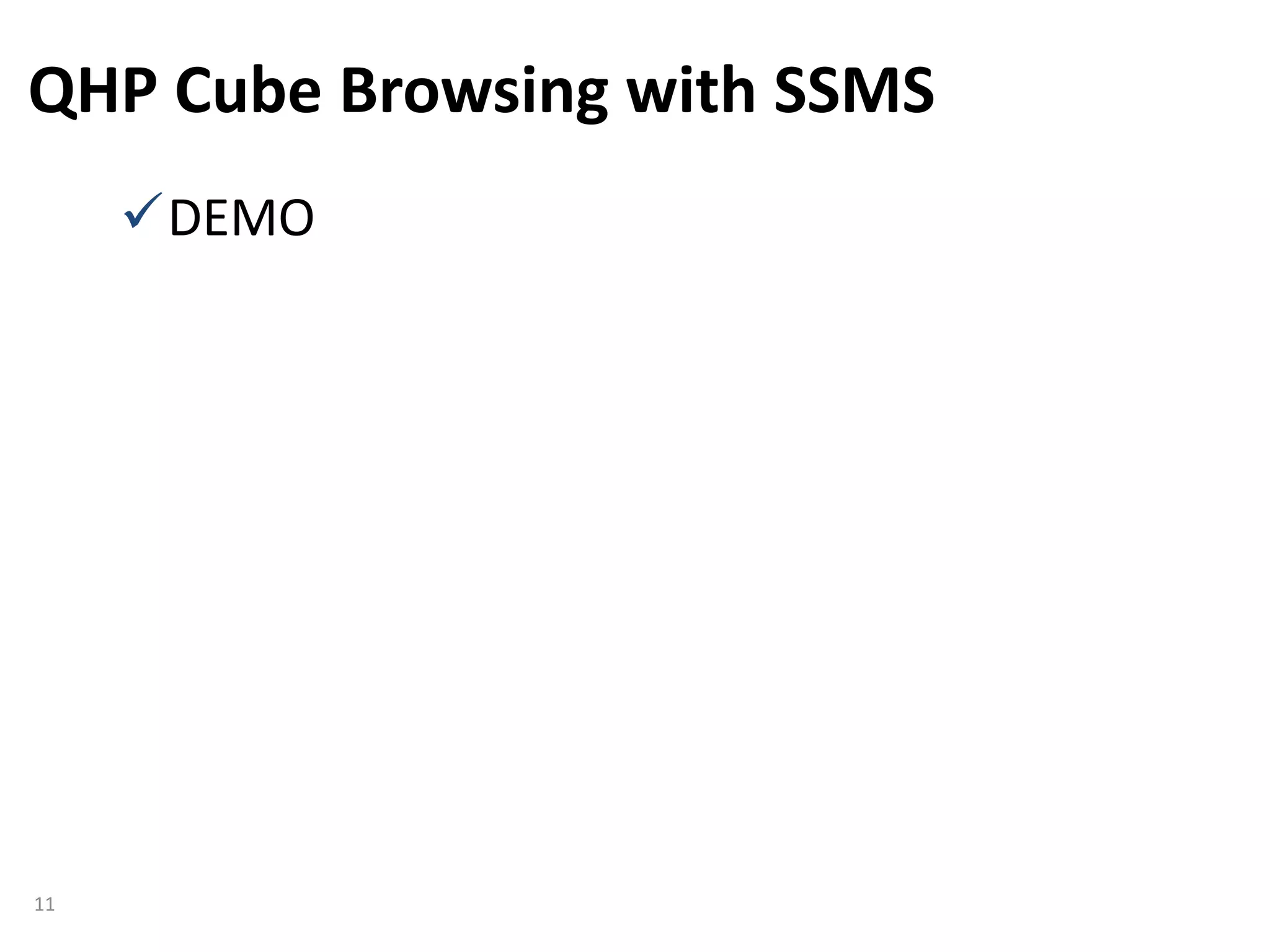 QHP Cube Browsing with SSMS
11
DEMO
 