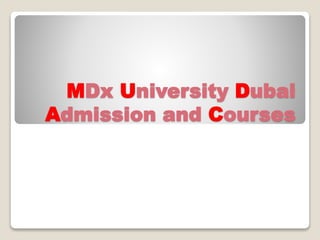 MDx University Dubai
Admission and Courses
 