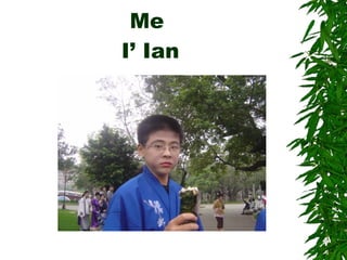 Me  I’ Ian 