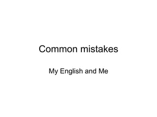 Common mistakes My English and Me 
