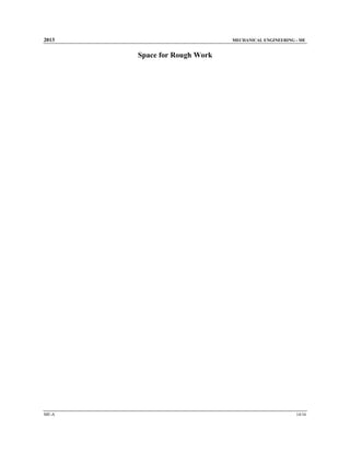 2013

MECHANICAL ENGINEERING - ME

Space for Rough Work

ME-A

14/16

 