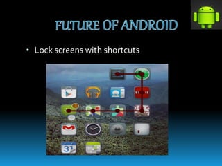 • Lock screens with shortcuts
 