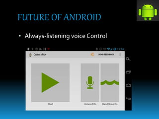 • Always-listening voice Control
 