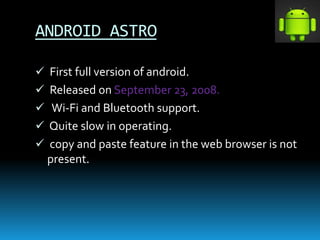 ANDROID BENDER(BETA)
 FirstVersion of Android.
 The focus of Android beta is testing incorporating
usability.
 Android ...