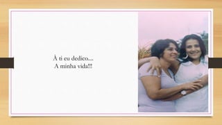 À ti eu dedico....
A minha vida!!!
 