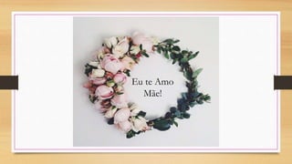 Eu te Amo
Mãe!
 
