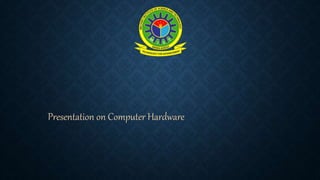Presentation on Computer Hardware
 