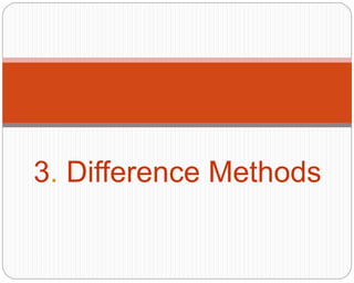 3. Difference Methods
 
