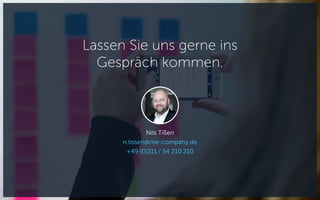 Nils Tißen
n.tissen@me-company.de
+49 (0)211 / 54 210 210
Lassen Sie uns gerne ins
Gespräch kommen.
 