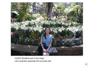 04/2007 @ balboa park in San Diego Life is beautiful, especially with my lovely wife! 