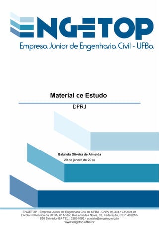 Gabriela Oliveira de Almeida
29 de janeiro de 2014
Material de Estudo
DPRJ
 