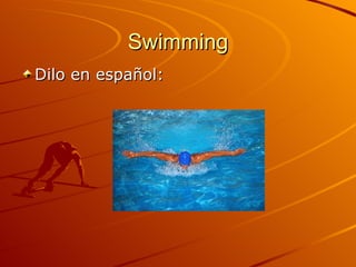 Swimming Dilo en español: 