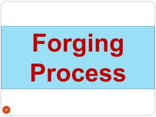 Forging
Process
50
 