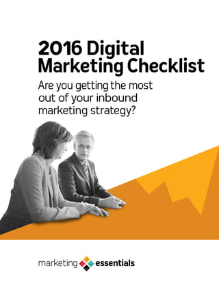 Are you gettingthe most
out of your inbound
marketing strategy?
2016Digital
MarketingChecklist
 