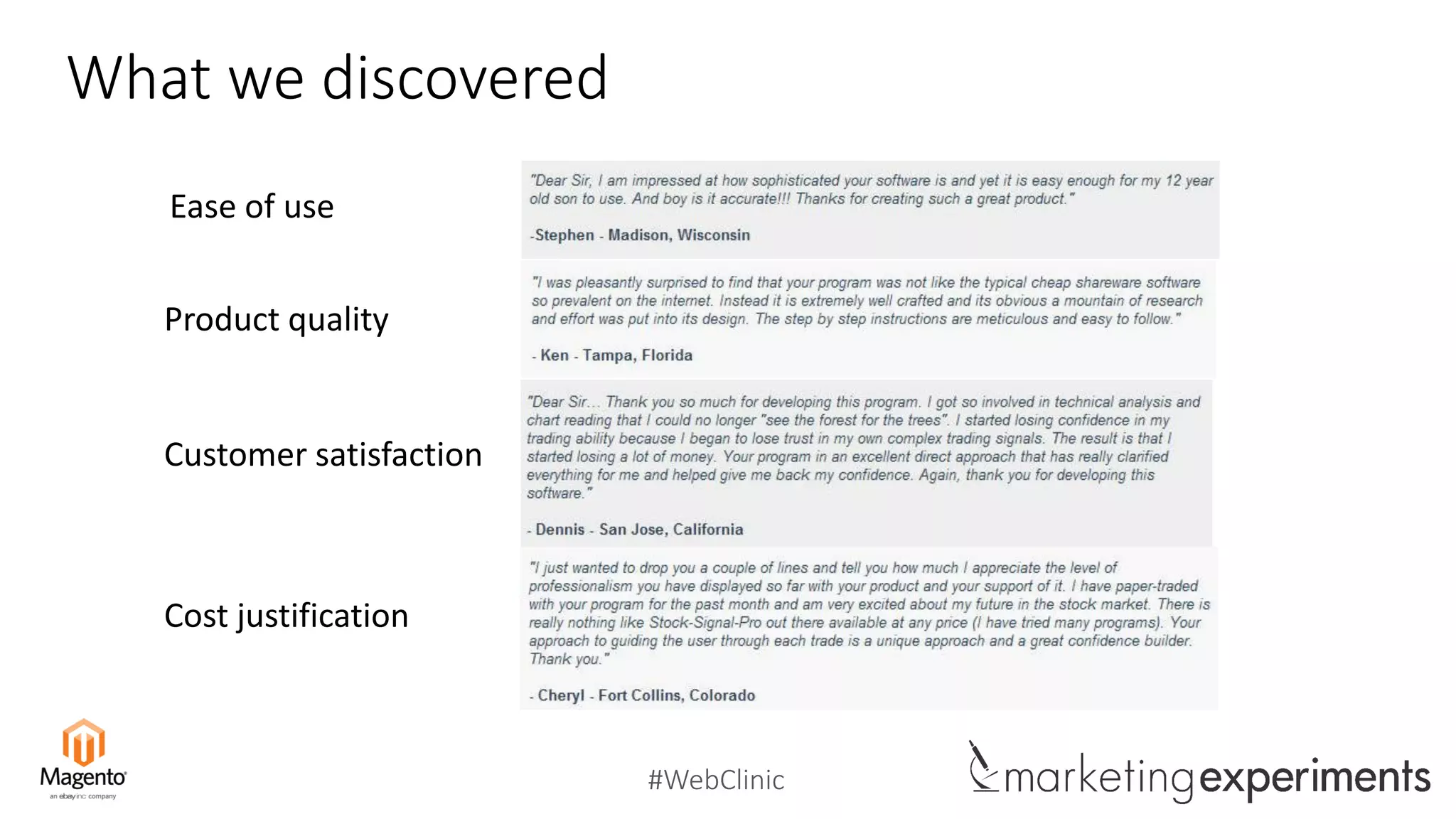 #WebClinic
Ease of use
Product quality
Customer satisfaction
Cost justification
What we discovered
 