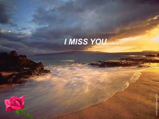 I MISS YOU 