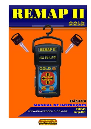 ES0049
www.chavesgold.com.br
PROCEDIMENTOS
PARA VERIFICAÇÃO
POCEDIMENTOS
PARA VERIFICAÇÃO
POR FABRICANTE
Carga 001
MANUAL DE INSTRUÇÕES
BÁSICA
 