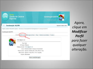 Agora,
clique em
Modificar
   Perfil
para fazer
 qualquer
alteração.
 