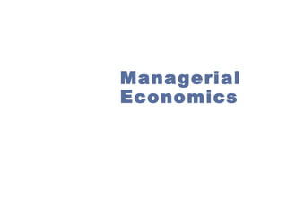 Managerial
Economics
 