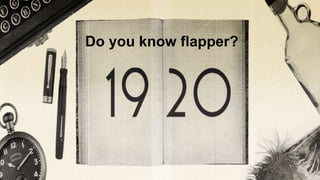 Do you know flapper?
 