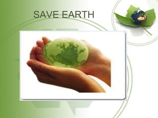 SAVE EARTH 