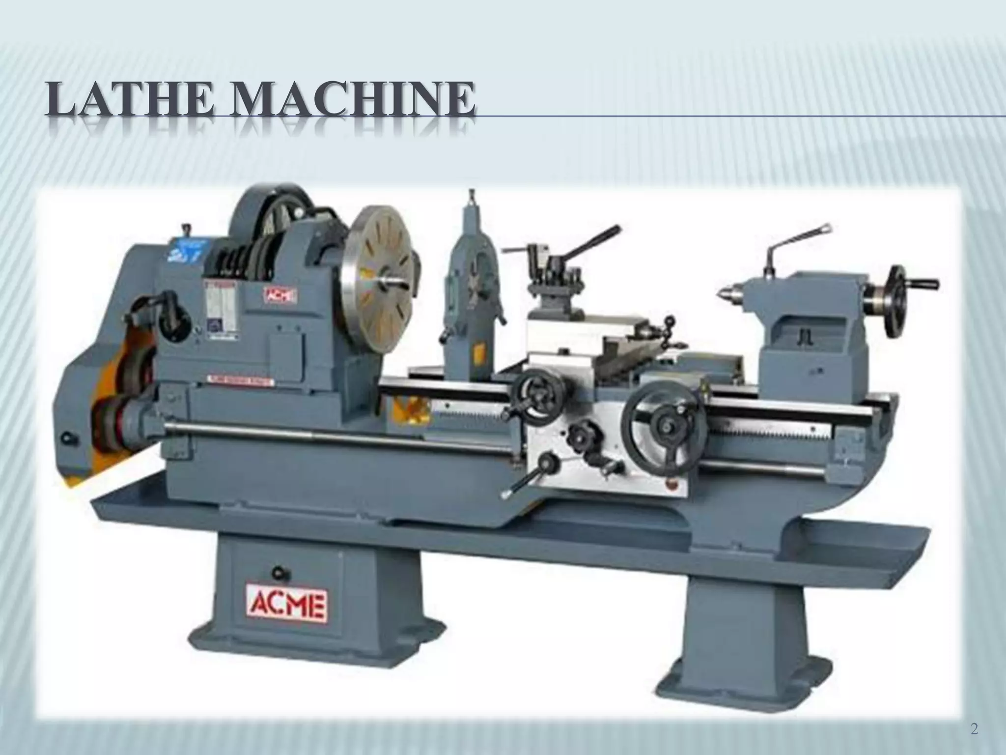 LATHE MACHINE
2
 