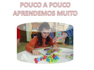 POUCO A POUCOAPRENDEMOS MUITO