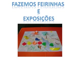 FAZEMOS FEIRINHAS EEXPOSIÇÕES