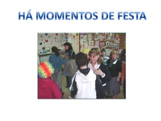 HÁ MOMENTOS DE FESTA