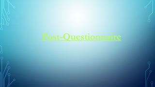 Post-Questionnaire
 