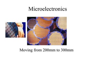 Moving from 200mm to 300mm Microelectronics 