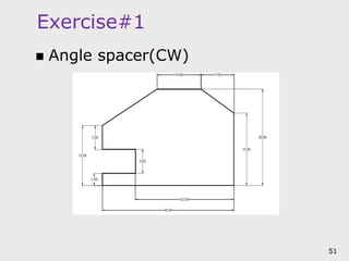 Exercise#1
 Angle spacer(CW)
51
 