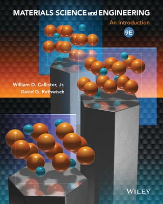 An Introduction
MATERIALS SCIENCEandENGINEERING
William D. Callister, Jr.
David G. Rethwisch
9E
 