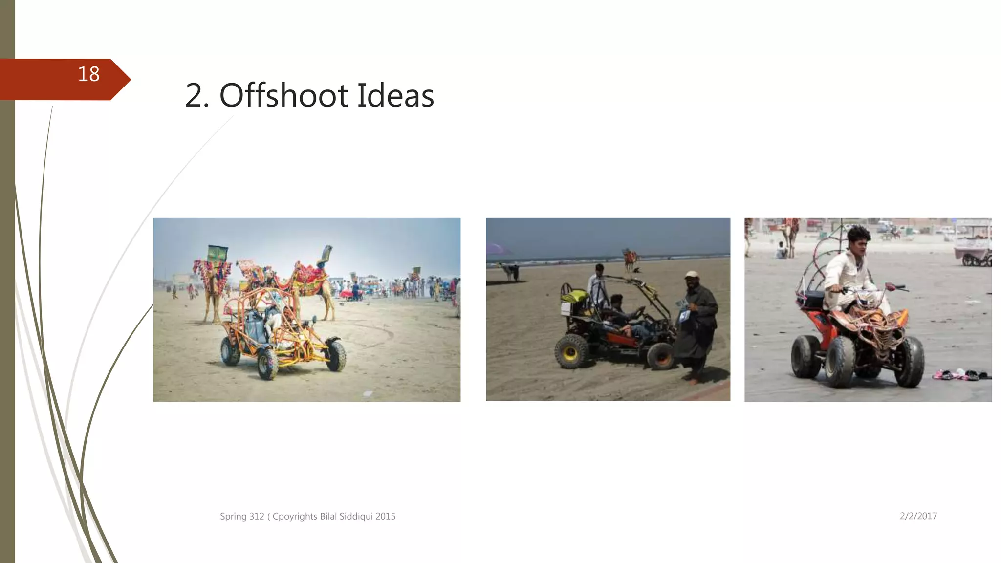 2. Offshoot Ideas
2/2/2017Spring 312 ( Cpoyrights Bilal Siddiqui 2015
18
 