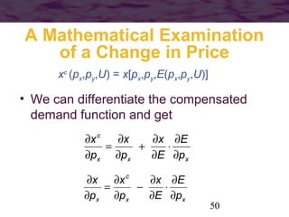 50
A Mathematical Examination
of a Change in Price
• We can differentiate the compensated
demand function and get
xc
(px,p...