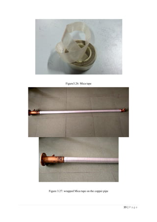 39 | P a g e
Figure3.26: Mica tape
Figure 3.27: wrapped Mica tape on the copper pipe
 