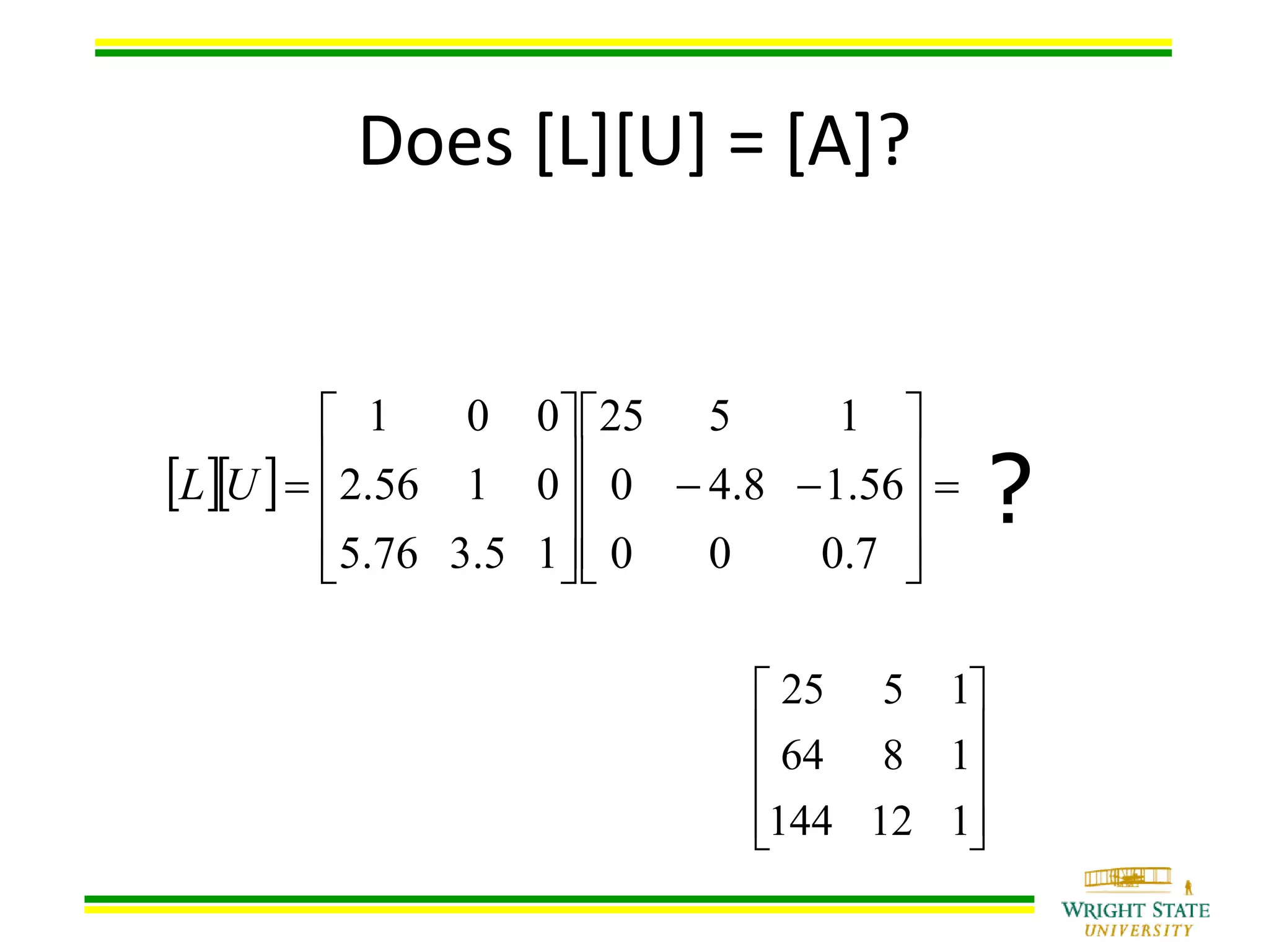 Does [L][U] = [A]?
   






















7.000
56.18.40
1525
15.376.5
0156.2
001
UL
?
112144
1864
1525










 